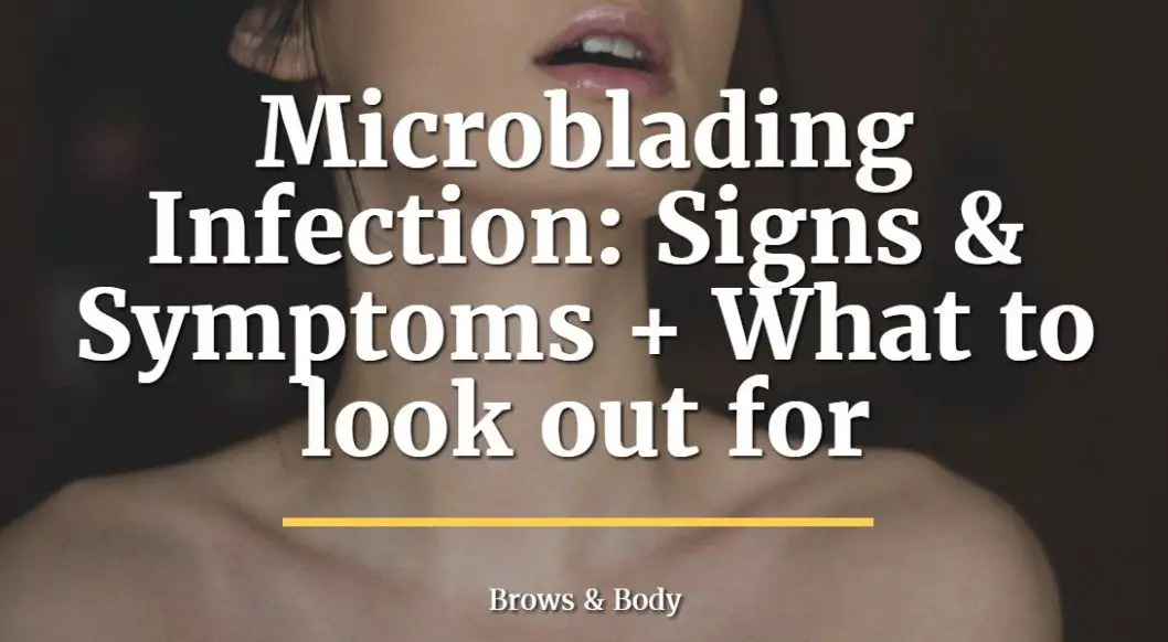 Microblading infection - signs and symptoms and what to look out for