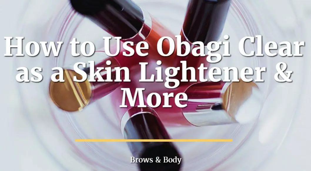 How to use obagi clear as a skin lightener
