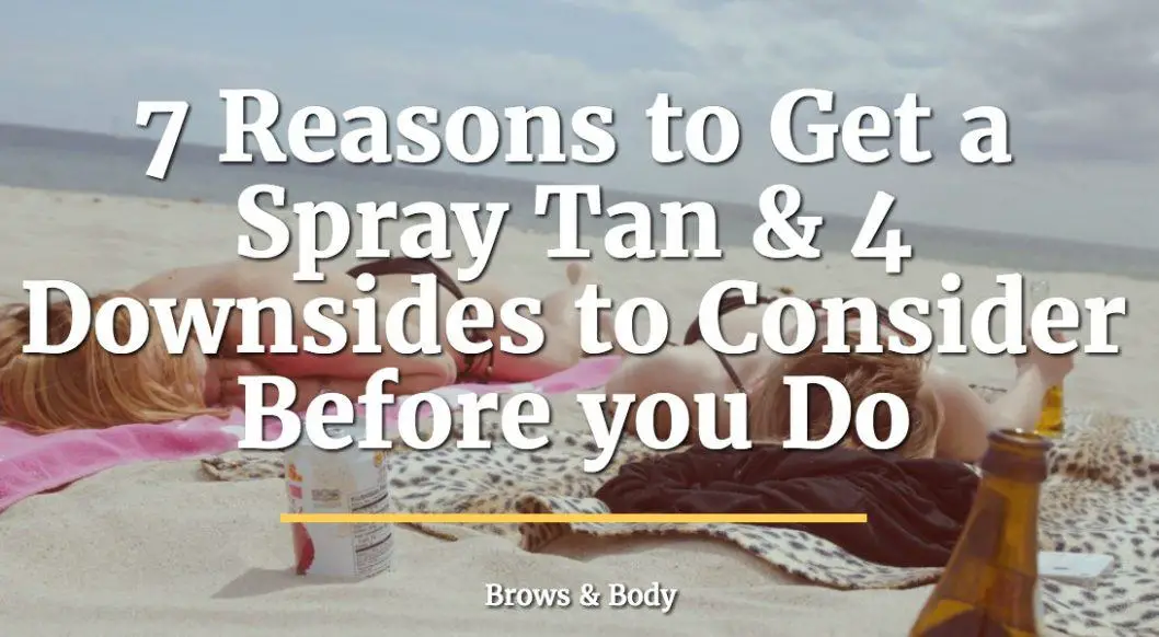 7 Reasons to get a spray tan and 4 to consider before you do