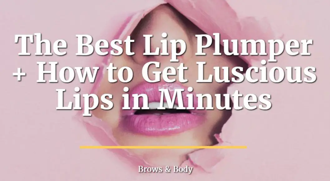 The best lip plumper plus how to get luscious lips in minutes