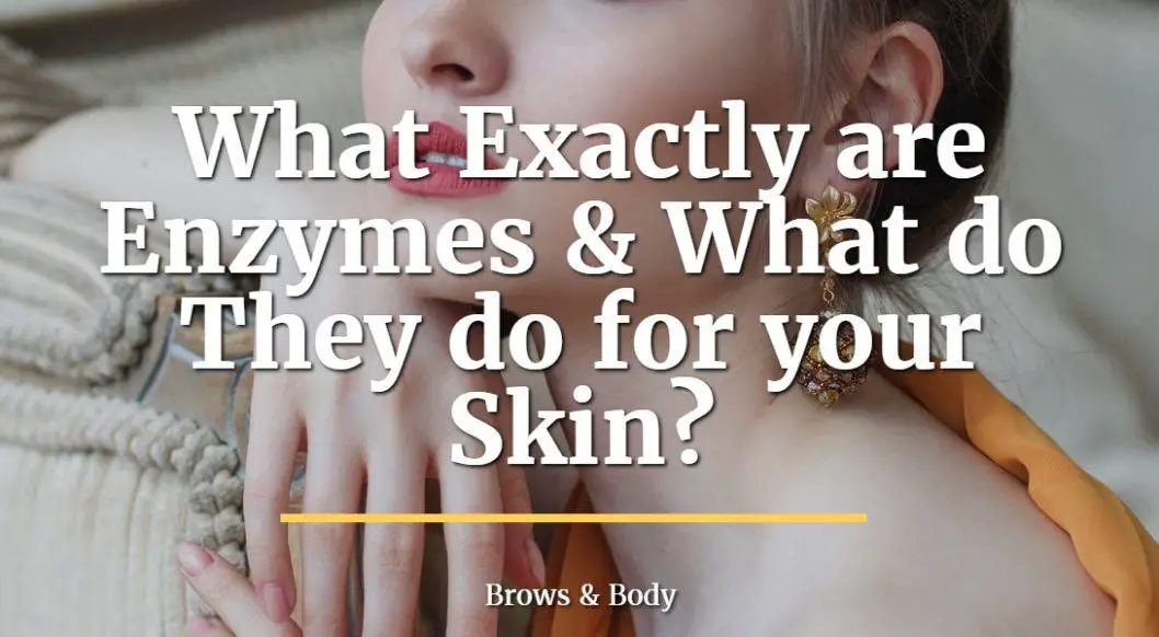 what exactly are enzymes and what do they do for your skin?